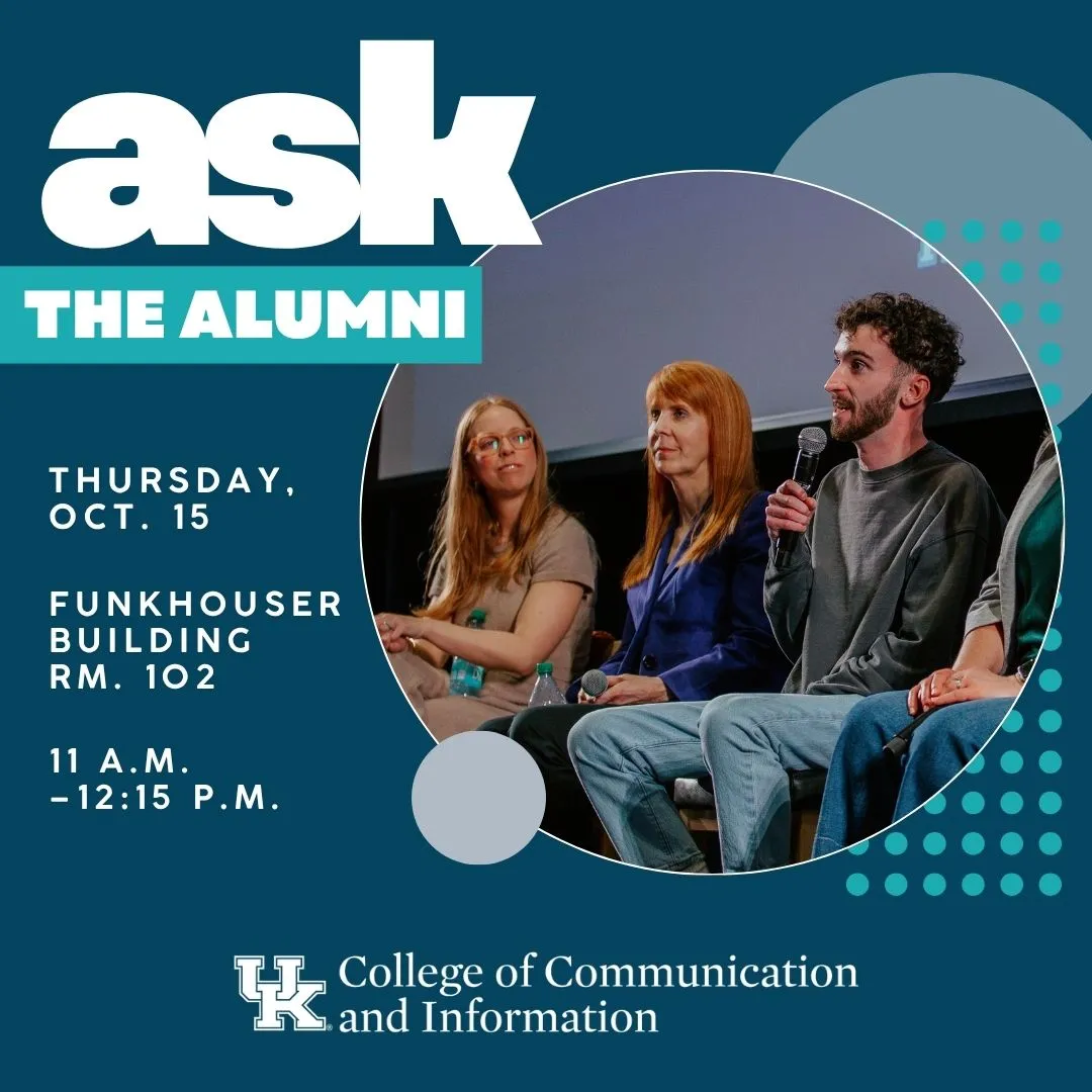 Promotional graphic for the University of Kentucky College of Communication and Information’s “Ask the Alumni” panel. The graphic features a photo of three panelists seated together, with one speaking into a microphone. The event is Thursday, Oct. 15, from 11 a.m.–12:15 p.m. in Room 102 of the Funkhouser Building.