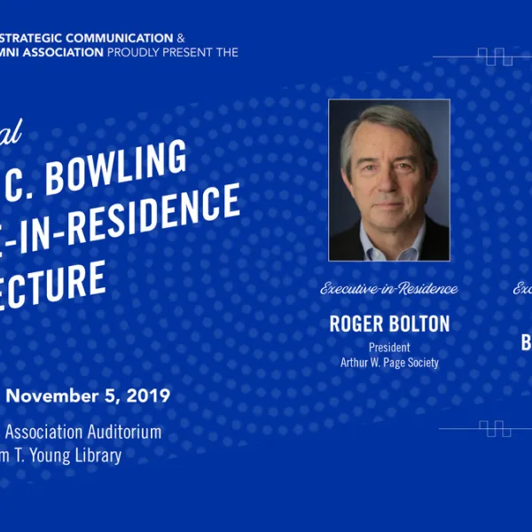 Roger Bolton, president of the Arthur W. Page Society, will present the James C. Bowling Executive-in-Residence Lecture.