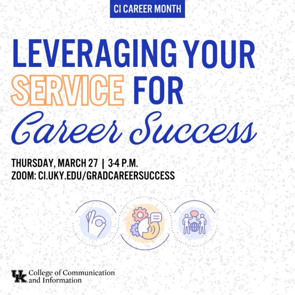 CI Career Month | Leveraging Your Service For Career Success | Thursday, March 27 at 3-4 p.m. | Join the Zoom at ci.uky.edu/gradcareersuccess