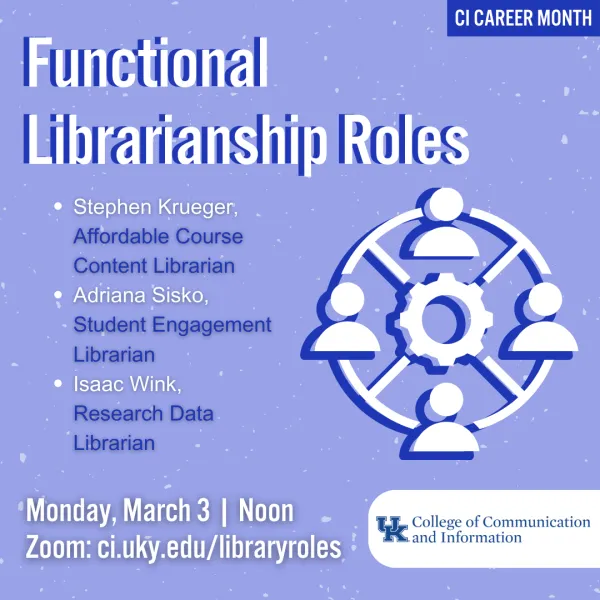 Functional Librarianship Roles information session on Monday, March 3 at noon. Join the zoom at ci.uky.edu/libraryroles