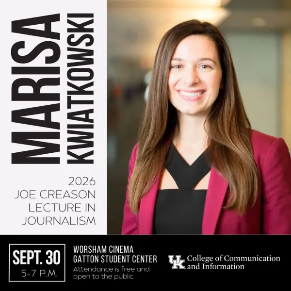 A promotional graphic for the 2026 Joe Creason Lecture in Journalism featuring a speaker Marisa Kwiatkowski, who is pictured in a pink blazer. Text announces the lecture will take place Sept. 30 from 5–7 p.m. at Worsham Cinema in Gatton Student Center, with free and public attendance, presented by the UK College of Communication and Information.
